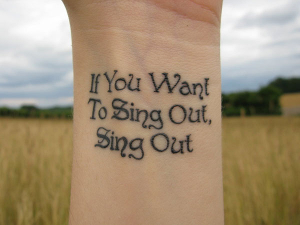 song lyric tattoo if you want to sing out sing out