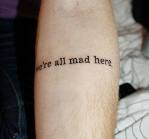 song lyric tattoo we’re all mad here