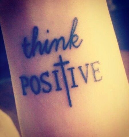 Think positive quotes tattoo