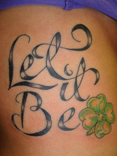 Let It Be Quote Four Leaf Clover Tattoo